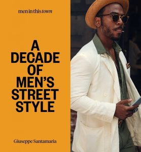 Men in This Town: A Decade of Men’s Street Style