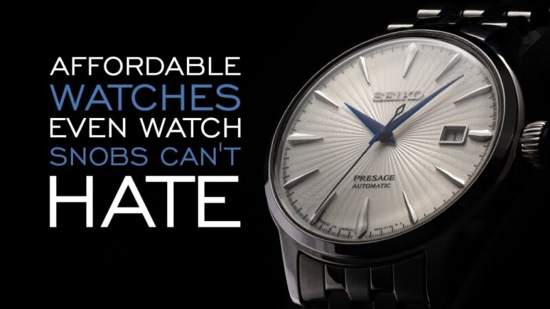 20 affordable watches even watch snobs can't hate