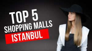 Top 5 Shopping Malls In Istanbul To Buy Clothes