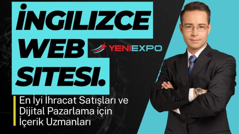 Yeniexpo.com Ile Mükemmel İngilizce Web Sitesi Tasarımı От Турция türk Üreticiler ve İhracatçılar için İyi tasarlanmış İngilizce web sitesinin Önemi