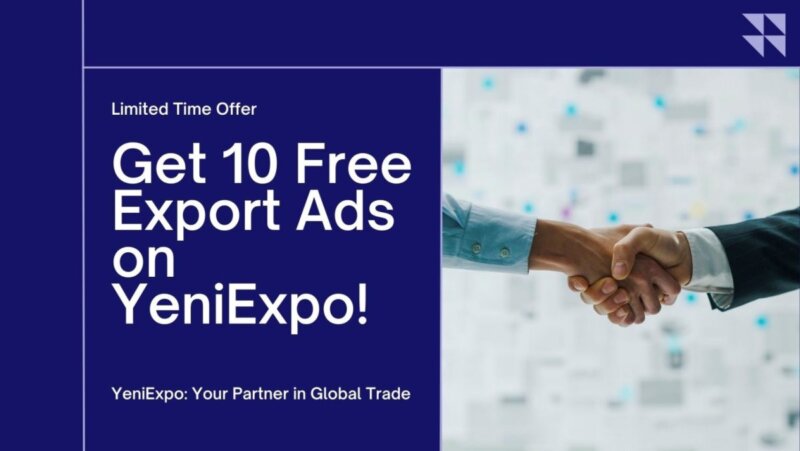 Yeniexpo: Boost Your Global Trade With 10 Free Export Ads From Turkey yeniexpo: boost your global trade with 10 free export ads
