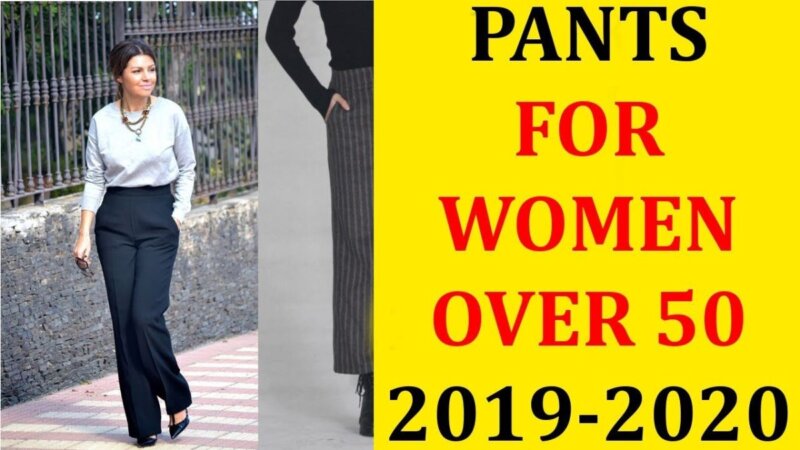 discover the latest stylish pants for women over 50 and 60. what are the outstanding models of 2019-2020?
