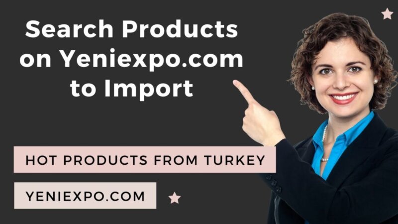 search products on yeniexpo.com to import.  hot products from turkey.