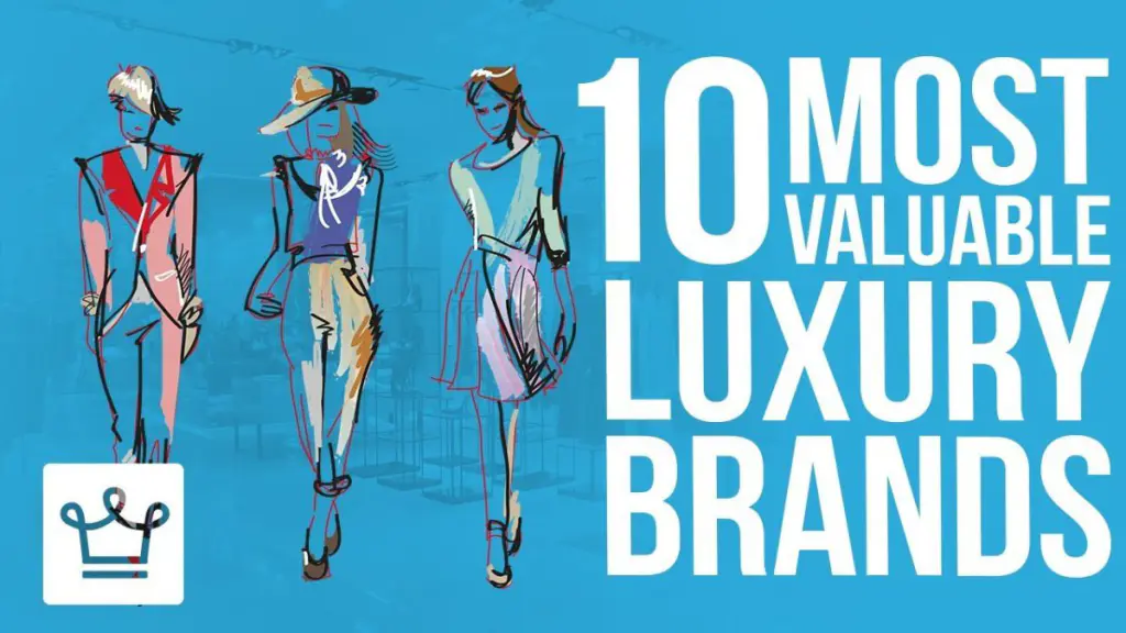Uncover The Top 10 Most Valuable Luxury Brands. What Makes Them So