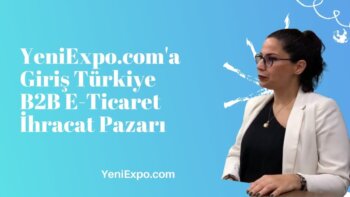 Yeniexpo.com'a giriş türkiye b2b e-ticaret іhracat pazarı