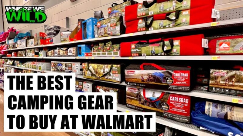 discover the top walmart camping gear!