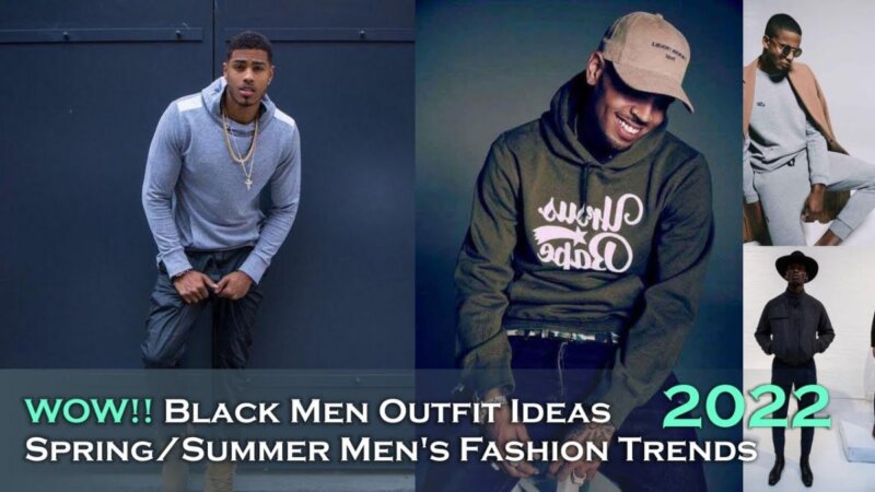 find out the latest black men's outfit ideas for spring/summer 2022!