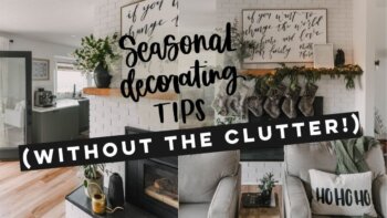 secrets to stylish seasonal décor - no clutter!