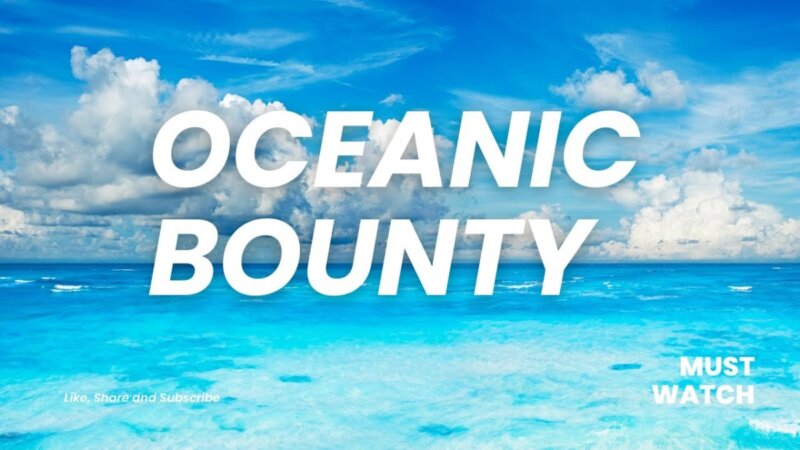 Discover The Secrets Of The Ocean'S Bounty In Part Three Of World Of Oceans! From Turkey Oceanic Bounty: Foods, Nutrients, Medicines and other resources - World of Oceans Part Three