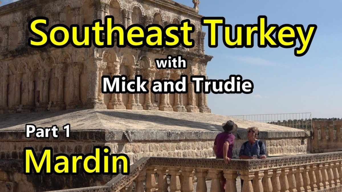 Southeast Turkey with Mick and Trudie. Part 1 Mardin