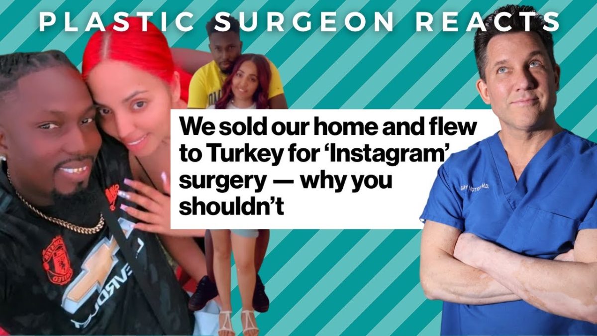 Illuminate this title and add curiosity, no more than 100 characters total Botched In Turkey: Couple Sells Home for Surgery – Plastic Surgeon Reacts