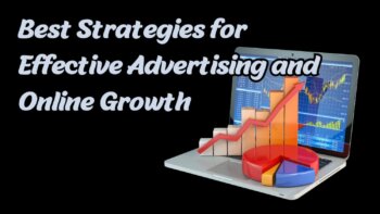 Best Strategies for Effective Advertising and Online Growth