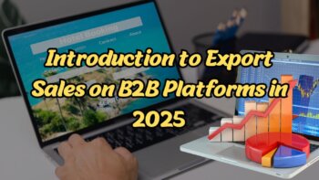Introduction to Export Sales on B2B Platforms in 2025